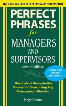 Perfect Phrases for Managers and Supervisors: Hundreds of Ready-to-Use Phrases for Any Management Situation (Perfect Phrases) - Book  of the Perfect Phrases