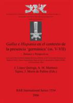 Gallia E Hispania En El Contexto de La Presencia 'Germanica' (SS. V-VII): Balances y Perspectivas: Actas de La Mesa Redonda Hispano-Francesca Celebrad (Bar International) (Spanish Edition)