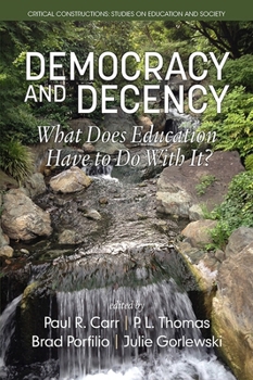 Hardcover Democracy and Decency: What Does Education Have to Do With It? (HC) Book