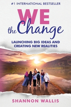 Paperback WE the Change: Launching Big Ideas and Creating New Realities Book