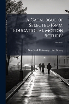 Paperback A Catalogue of Selected 16mm. Educational Motion Pictures; Volume 5 Book