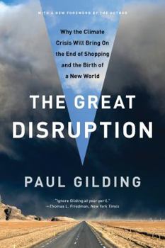 Paperback The Great Disruption: Why the Climate Crisis Will Bring on the End of Shopping and the Birth of a New World Book