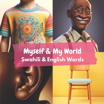 Myself & My World: Swahili & English Words (Learn Swahili)