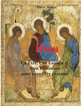 Paperback Dieu: un Être, une Essence et trois personnes pour connaître et aimer [French] Book