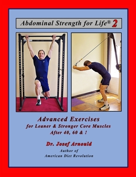 Paperback Abdominal Strength for Life 2: Advanced Exercises for Leaner and Stronger Core Muscles After 40, 60, &! Book