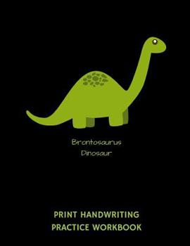 Paperback Brontosaurus Dinosaur Print Handwriting Practice Workbook: Writing Paper Notebook for Kindergartners & 1st Graders Book