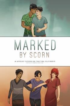 Paperback Marked by Scorn: An Anthology Featuring Non-Traditional Relationships Book