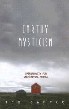 Paperback Earthy Mysticism: Spirituality for Unspiritual People Book