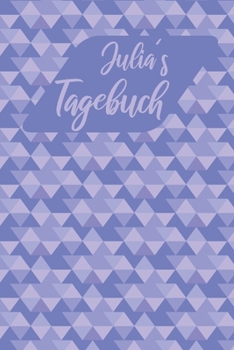 Julias Tagebuch: Personalisiertes Tagebuch- 120 Seiten - A5 - Ein Tagebuch ist dazu da seine Ängste, Wünsche oder tiefsten Geheimnisse aufzuschreiben. ... mit anderen sprechen ka (German Edition)