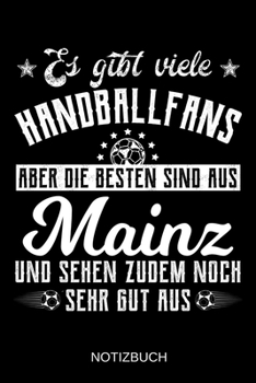 Es gibt viele Handballfans aber die besten sind aus Mainz und sehen zudem noch sehr gut aus: A5 Notizbuch | Liniert 120 Seiten | Geschenk/Geschenkidee ... | Muttertag | Namenstag (German Edition)