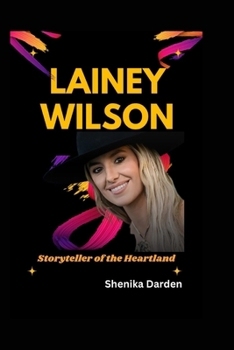 LAINEY WILSON: Storyteller Of The Heartland