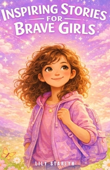 Paperback Inspiring Stories for Brave Girls: Tales of Extraordinary Women Who Dreamed Big and Changed the World Book