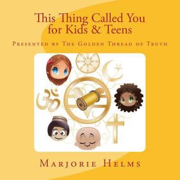 Paperback 'This Thing Called You' for Kids & Teens: Presented by The Golden Thread of Truth Book