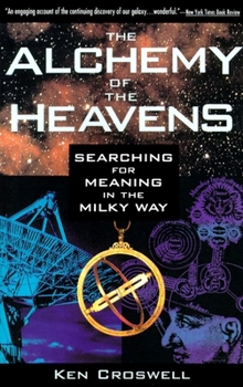 Paperback The Alchemy of the Heavens: Searching for Meaning in the Milky Way Book