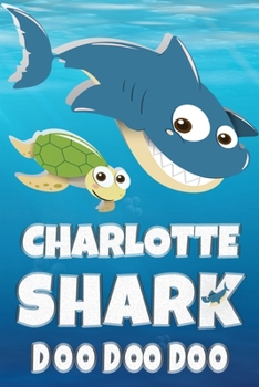 Paperback Charlotte Name: Charlotte Shark Doo Doo Doo Notebook Journal For Drawing Taking Notes and Writing, Personal Named Firstname Or Surname Book