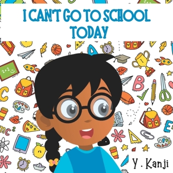 Paperback I Can't Go to School Today: A Fun Children's Picture Book About Getting Ready For School Book
