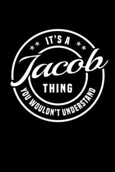 Paperback It's A Jacob Thing, You Wouldn't Understand: Personalized Notebook Journal With Name Blank Lined Customized Diary Logbook Gifts Book