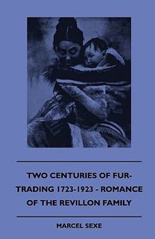 Two Centuries Of Fur-Trading 1723-1923 - Romance Of The Revillon Family