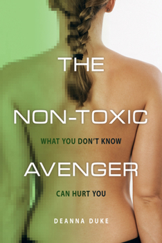 Paperback The Non-Toxic Avenger: What You Don t Know Can Hurt You Book