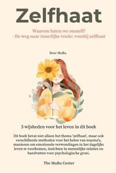 Zelfhaat: Waarom haten we onszelf? - De weg naar innerlijke vrede: voorbij zelfhaat (Dutch Edition)