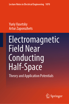 Hardcover Electromagnetic Field Near Conducting Half-Space: Theory and Application Potentials Book