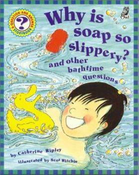 Paperback Why Is Soap So Slippery?: And Other Bathtime Questions Book