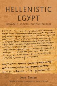 Hellenistic Egypt: Monarchy, Society, Economy, Culture (Hellenistic Culture and Society)