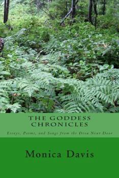 Paperback The Goddess Chronicles: Essays, Poems, and Songs, from the Diva Next Door Book