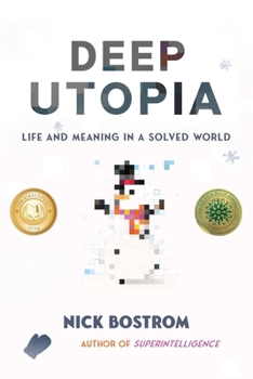 Hardcover Deep Utopia: Life and Meaning in a Solved World Book