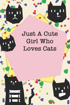 Just A Cute Girl Who Loves Cats  / Cute Cover Titles, Cats Themes, JOURNAL/NOTEBOOK Perfect as a Gift for all ages all genders: LINED monthly and ... 160 Pages, 6x9, Soft Cover, Red Matte Finish