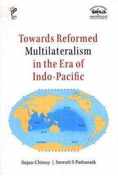 Hardcover Towards Reformed Multilateralism in the Era of Indo-Pacific Book