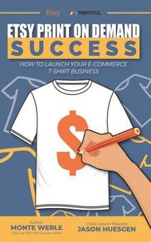 Paperback Etsy Print on Demand Success How to Launch Your E-Commerce T-Shirt Business Book