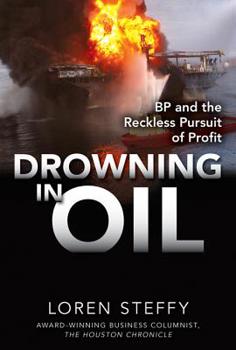 Hardcover Drowning in Oil: BP & the Reckless Pursuit of Profit Book
