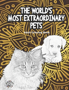 Paperback The World's Most Extraordinary Pets: Adult Coloring Book