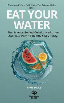 Paperback Eat Your Water: Cellular Hydration just Amped Up! Book