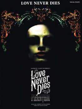 Paperback Love Never Dies: Phantom: The story continues... Piano, Vocal and Guitar Chords Book