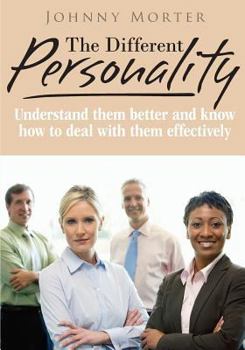 Paperback The Different Personality: Understand Others Better And Know How To Deal With Them Effectively. Book