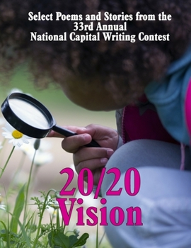 Paperback 20/20 Vision: Select Poems and Stories from the 33rd Annual National Capital Writing Contest Book