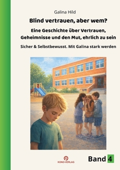 Blind vertrauen, aber wem?: Eine Geschichte über Vertrauen, Geheimnisse und den Mut, ehrlich zu sein (German Edition)
