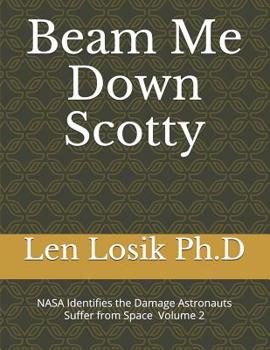 Beam Me Down Scotty: NASA Identifies the Damage Astronauts Suffer from Space Volume 2