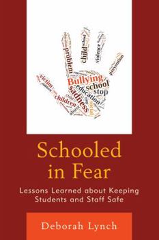 Paperback Schooled in Fear: Lessons Learned about Keeping Students and Staff Safe Book