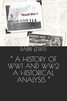 Paperback A History of Ww1 and Ww2 a Historical Analysis Book