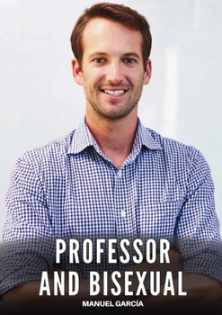Paperback Professor and Bisexual: Explicit Gay Erotic Short Stories for Men (Hot and Sexy) Book
