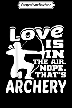 Composition Notebook: Archery - Love Archery  Journal/Notebook Blank Lined Ruled 6x9 100 Pages