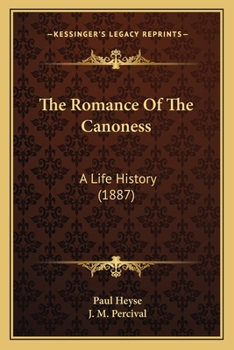 The Romance Of The Canoness: A Life History
