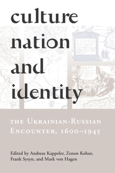 Paperback Culture, Nation and Identity: The Ukrainian-Russian Encounter (1600-1945) Book