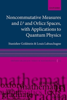 Paperback Noncommutative Measures and LP and Orlicz Spaces, with Applications to Quantum Physics Book