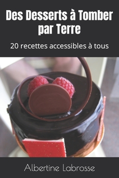 Paperback Des Desserts à Tomber par Terre: 20 recettes accessibles à tous [French] Book