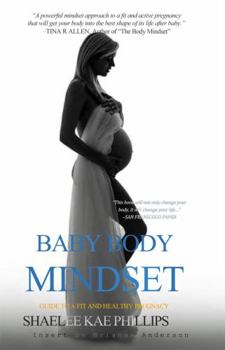 Paperback Baby Body Mindset : Mindset for a Healthy Body and Birth Book