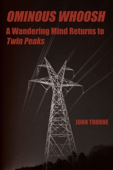 Paperback Ominous Whoosh: A Wandering Mind Returns to Twin Peaks Book